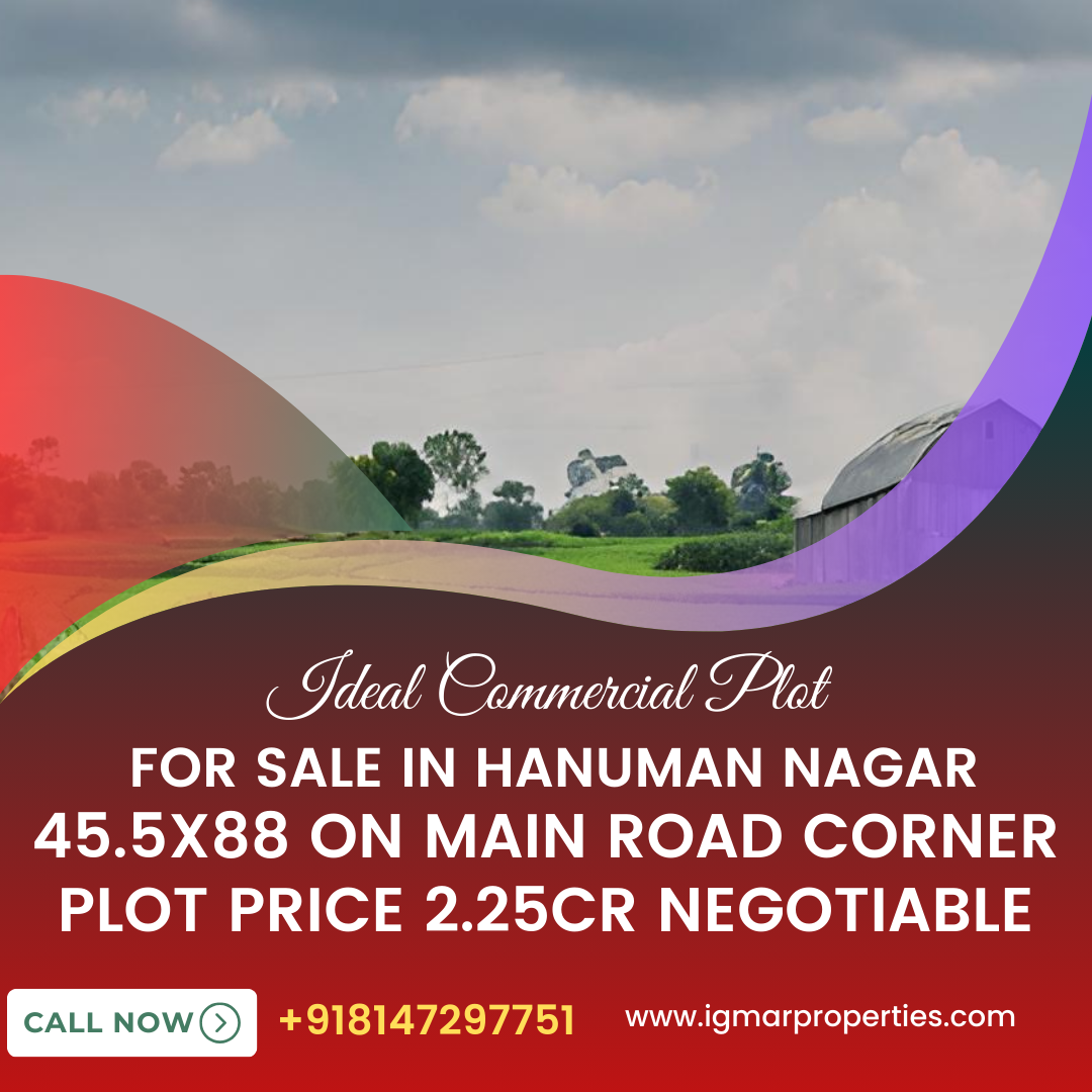 Ideal Commercial Plot for Sale in hanuman nagar 45.5x88 on main road corner plot price 2.25cr negotiable