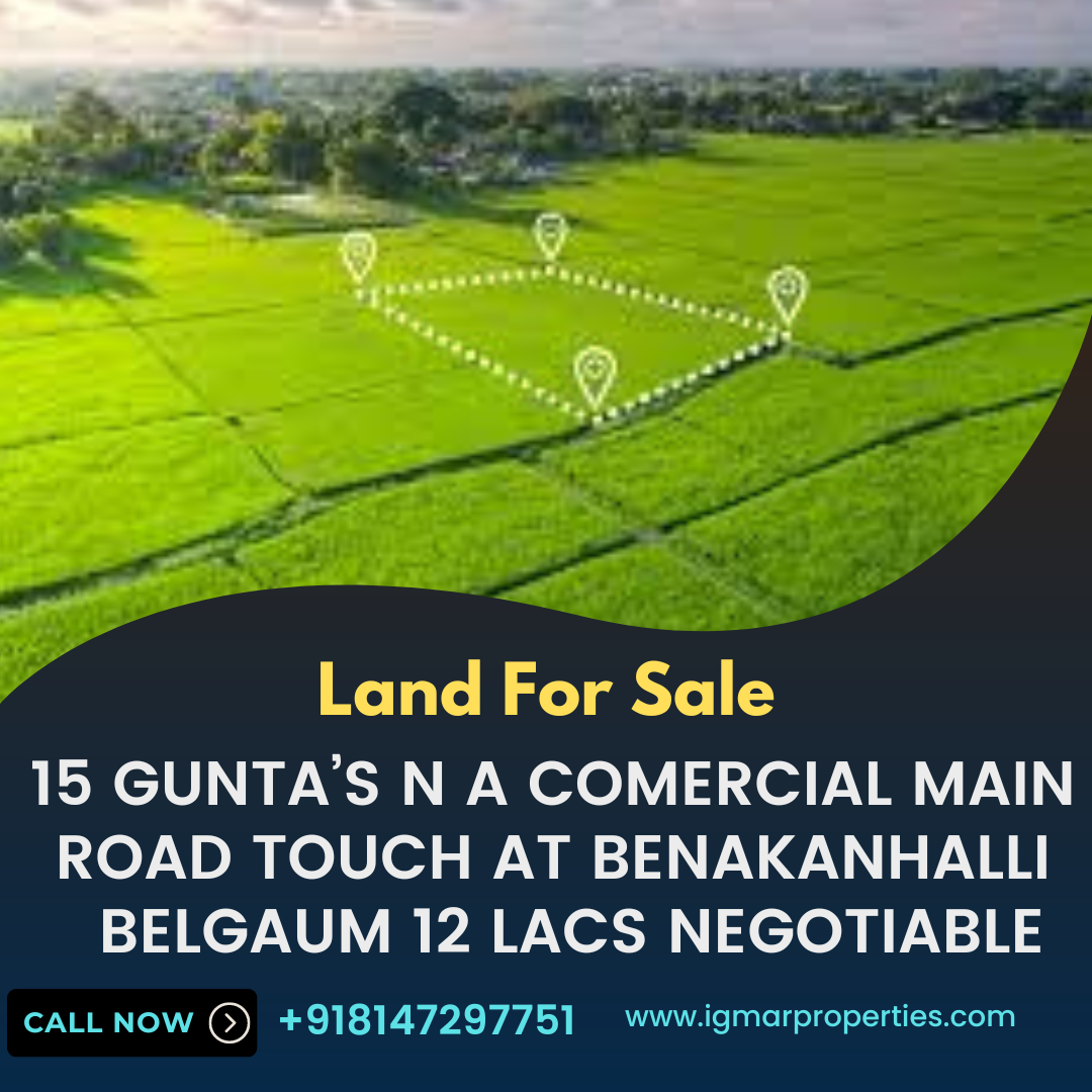 Land For Sale 15 gunta’s N a comercial main road touch at Benakanhalli belgaum