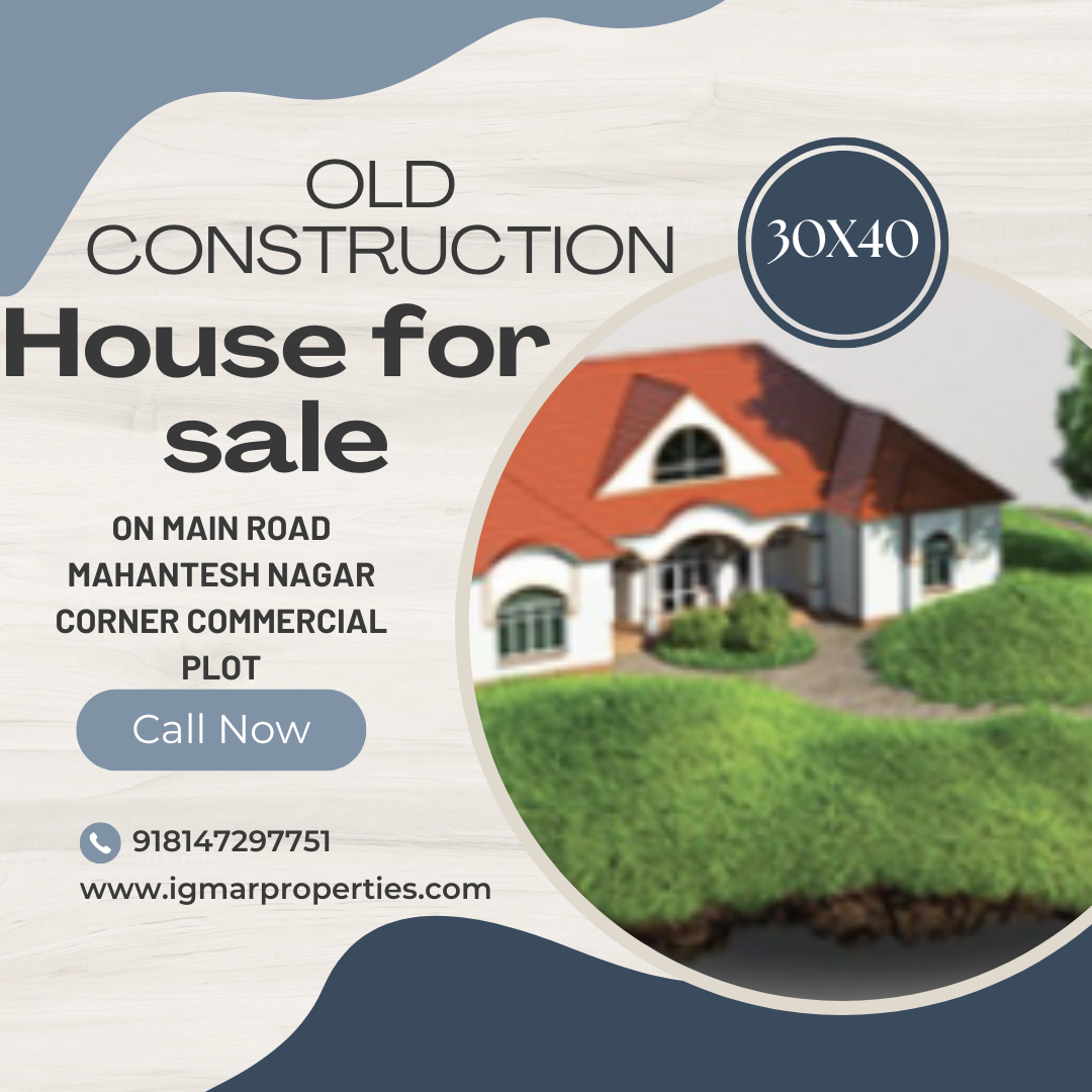 Old Construction House for sale on Main Road Mahantesh Nagar Corner Commercial Plot 30x40